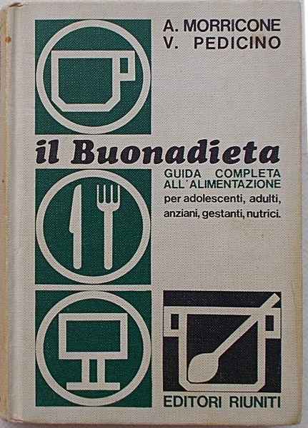 Il Buonadieta. Guida completa all'alimentazione per adolescenti, adulti, anziani, gestanti, …