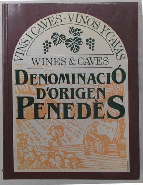 Denominaciò d'Origen Penedès. Vins i Caves.