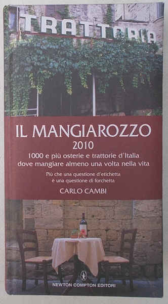 Il mangiarozzo 2010. 1000 e più osterie e trattorie d'Italia …