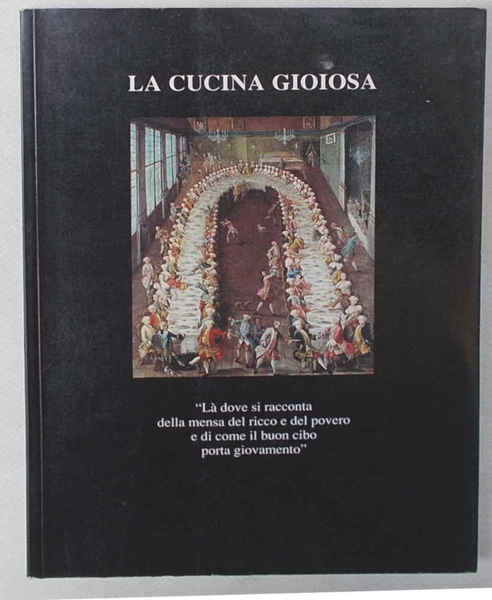 La cucina gioiosa. "Là dove si racconta della mensa del …