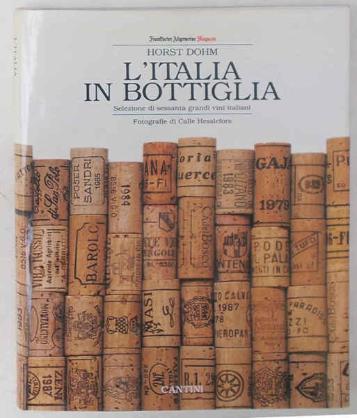 L'Italia in bottiglia. Selezione di sessanta grandi vini italiani.