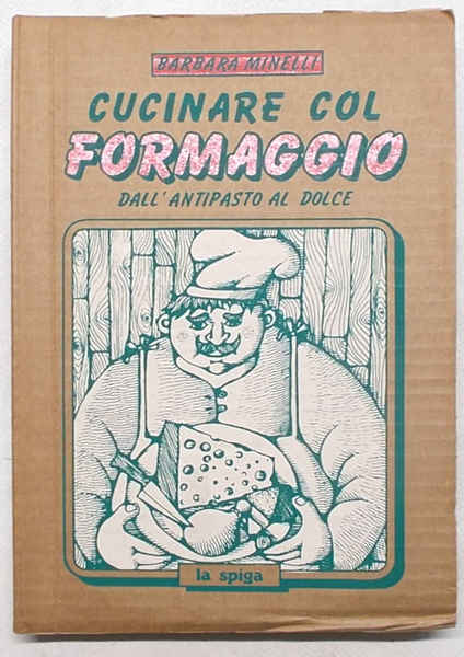 Cucinare col formaggio dall'antipasto al dolce.