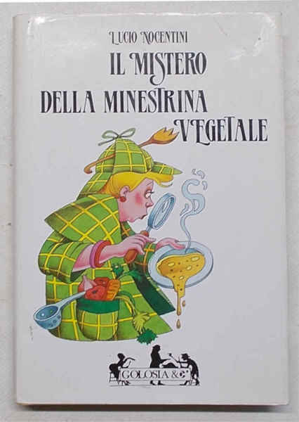 Il mistero della minestrina vegetale. Il libro di cucina più …