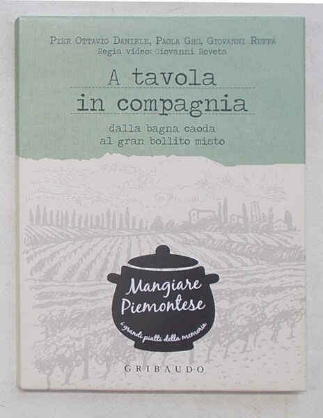 A tavola in compagnia. Dalla bagna caoda al gran bollito …