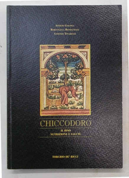 Chiccodoro. Il riso nutrizione e salute.