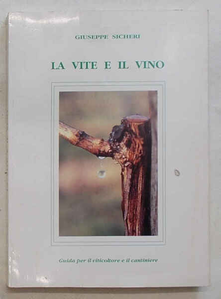 La vite e il vino. Guida per il viticoltore e …