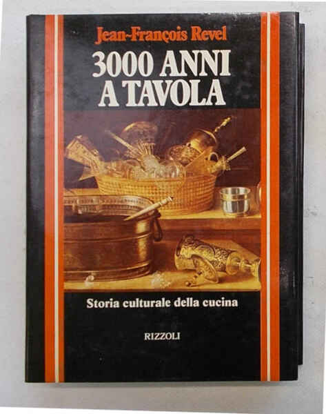 3000 anni a tavola. Storia culturale della cucina.