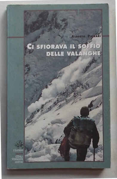 Ci sfiorava il soffio della valanga.