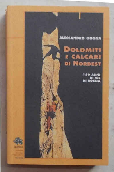 Dolomiti e calcari di Nordest. 150 anni di vie di …