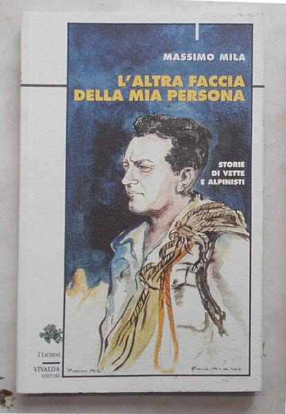 L'altra faccia della mia persona. Storie di vette e di …