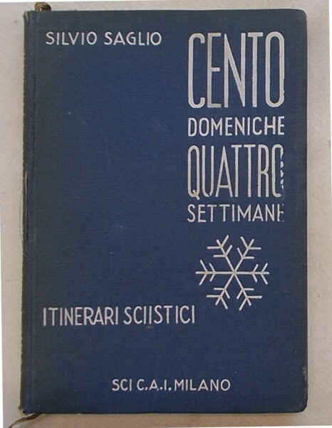 Cento domeniche. Quattro settimane. Itinerari sciistici.