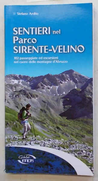Sentieri nel Parco Sirente-Velino. 102 passeggiate ed escursioni nel cuore …