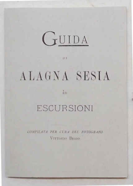 Alagna. Passeggiate ed escursioni. (Guida di Alagna Valsesia ed escursioni).