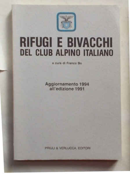Rifugi e bivacchi del Club Alpino Italiano. Aggiornamento 1994 all'edidione …