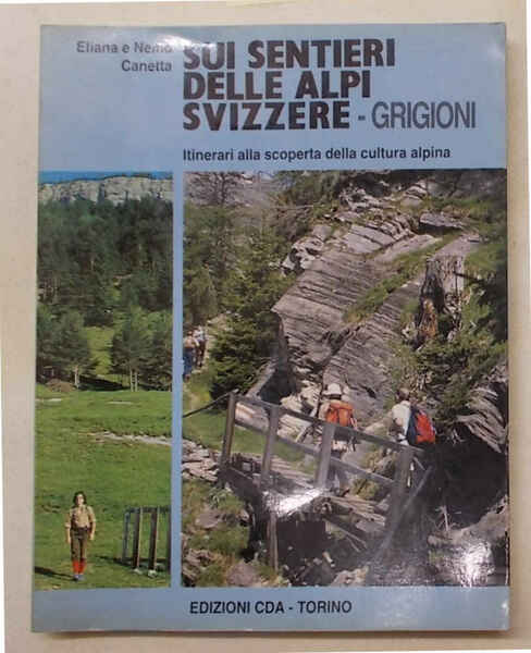 Sui sentieri delle Alpi svizzere - Grigioni. Itinerari alla scoperta …