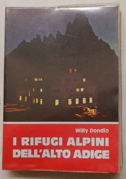 I rifugi alpini dell'Alto Adige.