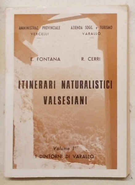 Itinerari naturalistici valsesiani. Volume I. - I dintorni di Varallo.