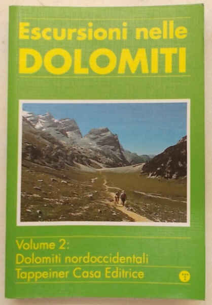 Escursioni nelle Dolomiti. Vol. 2. Dolomiti nordoccidentali. Paesi, rifugi, valichi, …