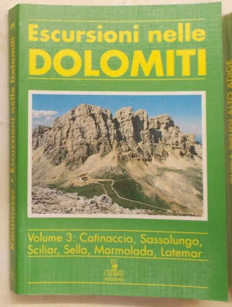 Escursioni nelle Dolomiti. Vol. 3. Catinaccio, Sassolungo, Sciliar, Sella, Marmolada, …