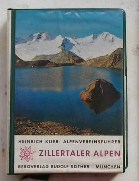 Zillertaler Alpen. Ein Führer für Täler, Hütten und Berge.