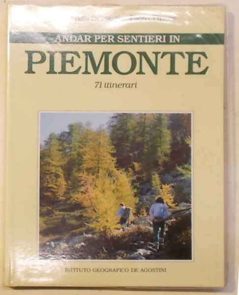 Andar per sentieri in Piemonte. 71 itinerari.