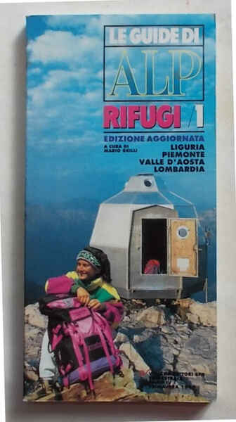 Le Guide di Alp. Rifugi/1. Liguria Piemonte Valle d'Aosta Lombardia.