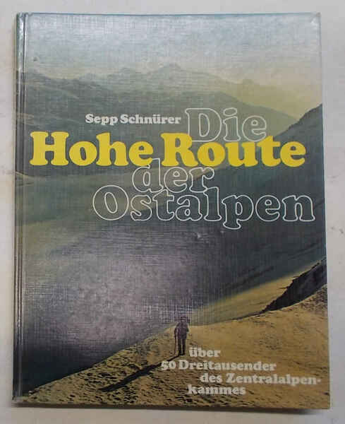 Die Hohe Route der Ostalpen. Uber 50 Dreitauender des Zentralelpenkammes.