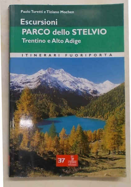 Escursioni. Parco dello Stelvio. Trentino e Alto Adige. 22 itinerari.