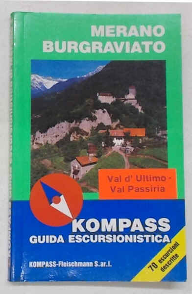 Guida escursionistica di Merano Burgraviato. Val d'Ultimo Val Passiria. 70 …