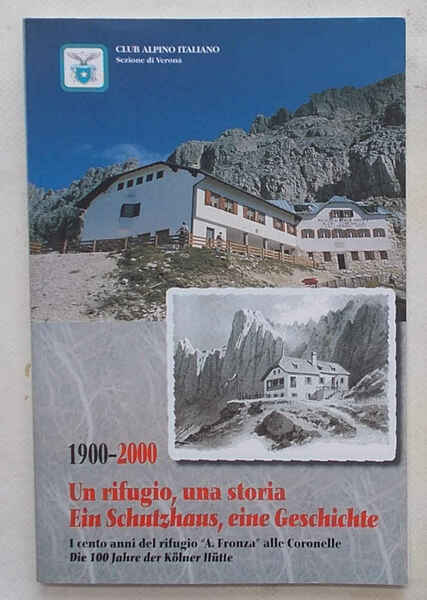 1900-2000 Un rifugio, una storia. Eine Schutzhaus, eine Geschichte. I …