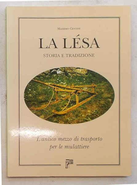 La lésa. Storia e tradizione. L'antico mezzo di trasporto per …