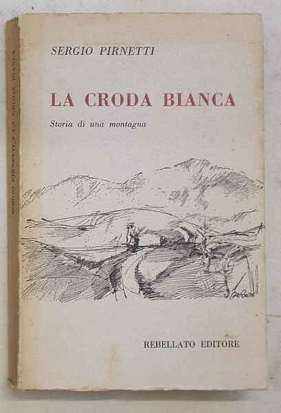 La croda bianca. Storia di una montagna.