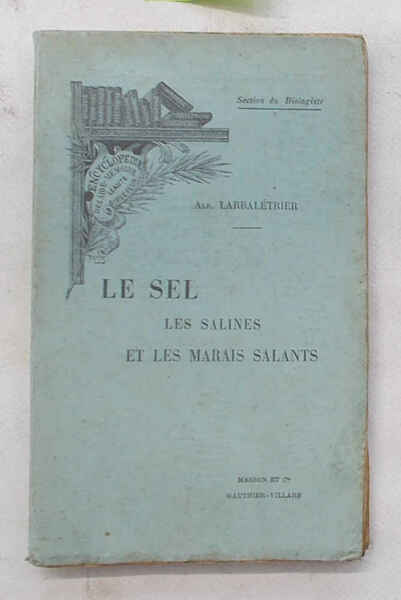 Le sel, les salines et les marais salants.