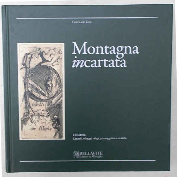 Montagna incartata. Ex libris. Castelli, villaggi, rifugi, passeggiate e scalate.