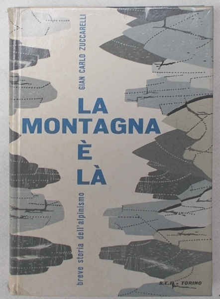La montagna è là (breve storia dell'alpinismo).