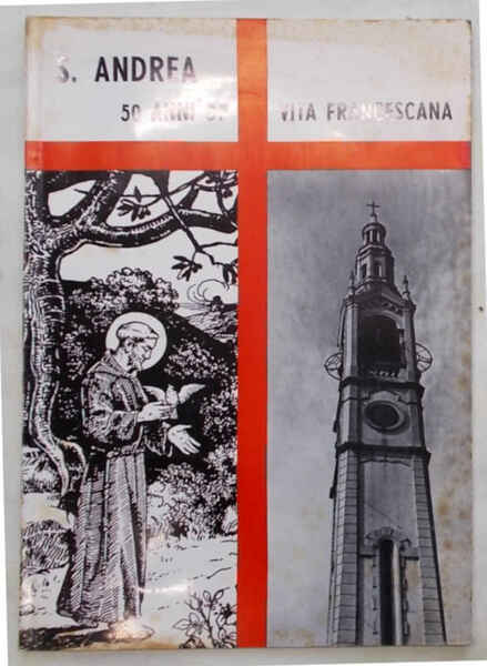 S.Andrea. 50 anni di vita francescana.