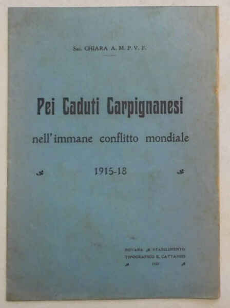 Pei caduti carpignanesi nell'immane conflitto mondiale. 1915-18.