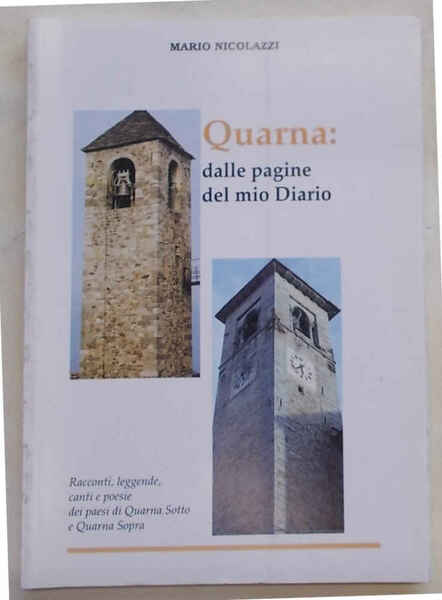 Quarna: dalle pagine del mio diario. Racconti, leggende, canti e …