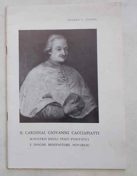Il cardinal Giovanni Cacciapiatti ministro degli Stati Pontifici e insigne …