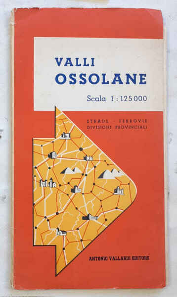 Valli Ossolane. Scala 1:125000 Strade - Ferrovie - Divisioni provinciali.