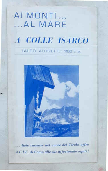Ai monti… al mare. A Colle Isarco (Alto Adige) al …
