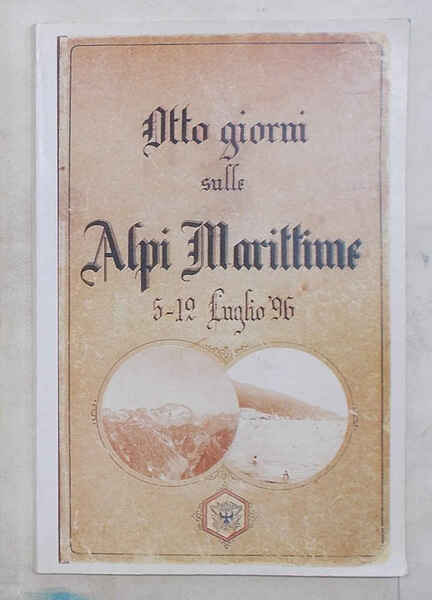 Otto giorni sulle Alpi Marittime. 4-12 luglio 1896.