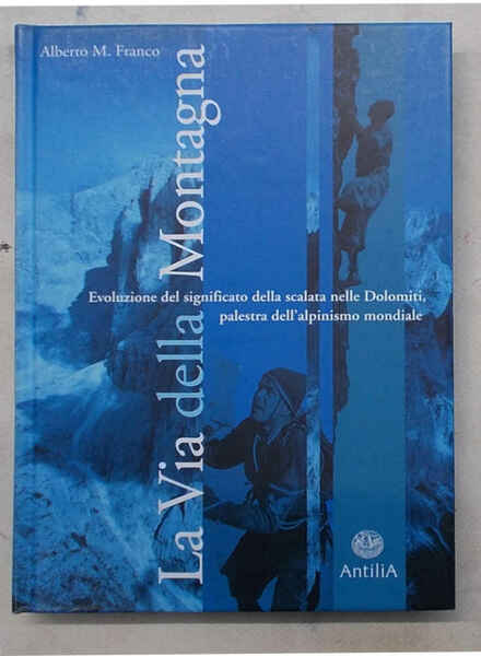 La via della montagna. Evoluzione del significato della scalata nelle …