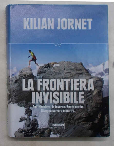 La frontiera invisibile. Sull'Himalaya. In inverno. Senza corde. Bisogna correre …