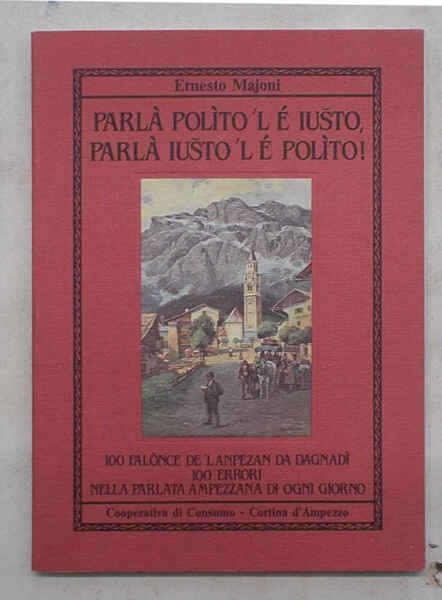 Parlà polìto 'l é iusto, parlà iusto 'l é polìto. …