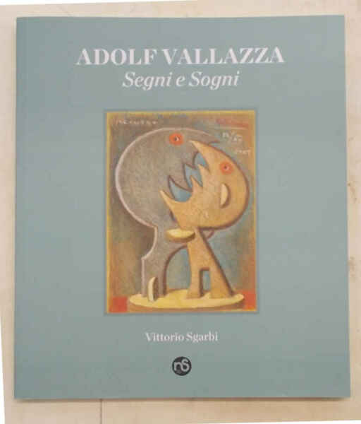 Adolf Vallazza. Segni e Sogni.