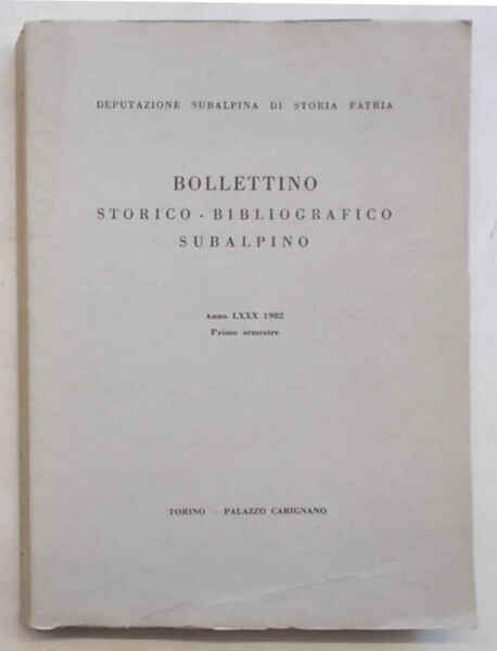 Bollettino storico-bibliografico subalpino. Anno LXXX 1982. Primo semestre.