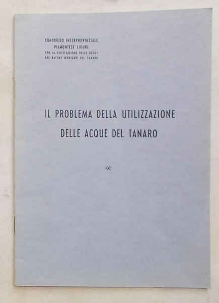 Il problema della utilizzazione delle acque del Tanaro.