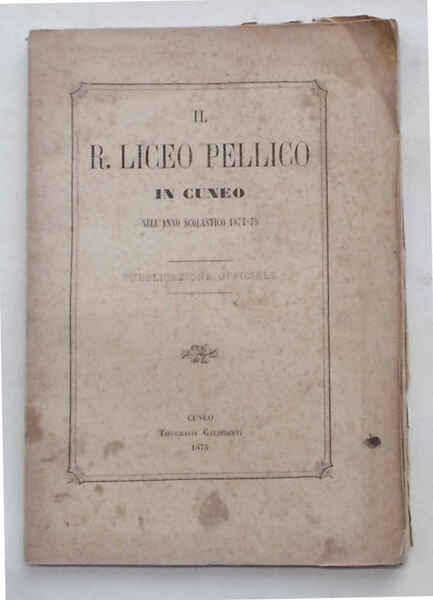 Il R. Liceo Pellico in Cuneo nell'anno scolastico 1874-75.