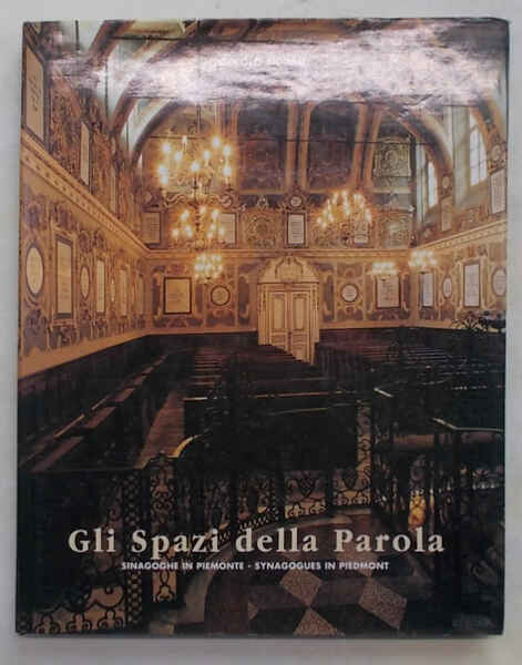 Gli spazi della Parola. Sinagoghe in Piemonte.